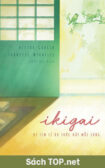 Review sách Ikigai - Đi Tìm Lý Do Thức Dậy Mỗi Sáng. Tải sách Ikigai - Đi Tìm Lý Do Thức Dậy Mỗi Sáng PDF/EPUB/AZW3